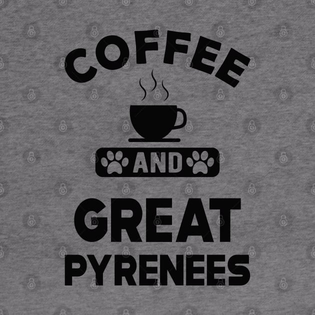 Great Pyrenees - Coffee and great pyreness by KC Happy Shop